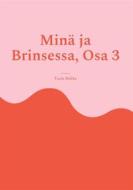 Ebook Minä ja Brinsessa, Osa 3 di Tuula Rokka edito da Books on Demand