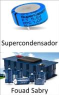 Ebook Supercondensador di Fouad Sabry edito da Mil Millones De Conocimientos [Spanish]
