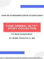 Ebook Your General IELTS™ Study Collection di Winn Trivette II edito da Winn Trivette II, MA