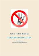 Ebook Le B.a.-ba diététique du régime sans gluten di Cédric Menard edito da Books on Demand