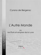 Ebook L&apos;Autre Monde di Ligaran, Cyrano de Bergerac edito da Ligaran