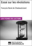 Ebook Essai sur les révolutions de François René de Chateaubriand di Encyclopaedia Universalis edito da Encyclopaedia Universalis