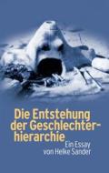 Ebook Die Entstehung der Geschlechterhierarchie di Helke Sander edito da Books on Demand