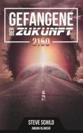 Ebook Gefangene der Zukunft 2150 di Steve Schild, Amana Blanche edito da Books on Demand