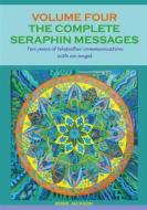 Ebook The Complete Seraphin Messages, Volume 4 di Rosie Jackson edito da Books on Demand