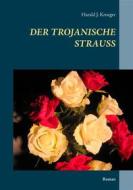 Ebook Der trojanische Strauß di Harald J. Krueger edito da Books on Demand
