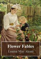Ebook Flower Fables di Louisa May Alcott edito da Freeriver Publishing