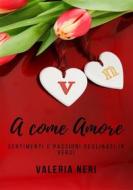 Ebook A come Amore di Valeria Neri edito da Valeria Neri