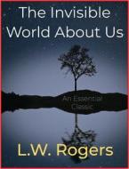Ebook The Invisible World About Us di L.W. Rogers edito da Andura Publishing