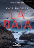 Ebook LA BAIA di Rhodes Kate edito da La Corte Editore