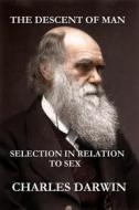 Ebook The Descent of Man and Selection in Relation to Sex (The Illustrated, Original Edition, Revised and Augmented) di Charles Darwin edito da Balungi Francis