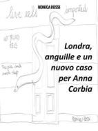 Ebook Londra, anguille e un nuovo caso per Anna Corbia di Monica Rossi edito da Monica Rossi