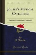 Ebook Jousse's Musical Catechism di J. Jousse edito da Forgotten Books