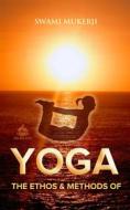 Ebook The Ethos and Methods of Yoga di Swami Mukerji edito da Interactive Media