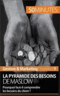 Ebook La pyramide des besoins de Maslow di Pierre Pichère, 50minutes edito da 50Minutes.fr