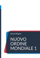 Ebook Nuovo Ordine Mondiale 1 di Eduard Wagner edito da Books on Demand