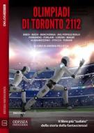 Ebook Olimpiadi di Toronto 2112 di Andrea Pelliccia edito da Delos Digital