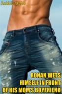 Ebook Ronan(18) Wets Himself In Front Of His Mom's Boyfriend di Robbie Webb edito da Robbie Webb