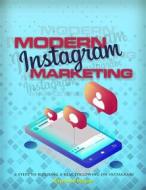 Ebook Modern Instagram Marketing di Raymond Wayne edito da Publisher s21598