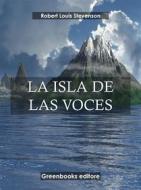 Ebook La isla de las voces di Robert Louis Stevenson edito da Greenbooks Editore