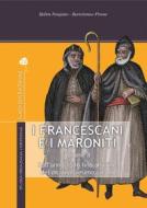 Ebook I Francescani e i Maroniti di Bartolomeo Pirone, Hal?m Noujaim edito da TS Edizioni