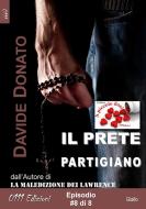 Ebook Il prete partigiano episodio #8 di Davide Donato edito da 0111 Edizioni