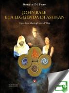 Ebook John Bale e la leggenda di Ashkan di Di Pane Renato edito da Kimerik