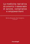 Ebook La medicina narrativa strumento trasversale di azione, compliance e empowerment di AA. VV. edito da Franco Angeli Edizioni