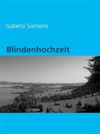 Ebook Blindenhochzeit di Isabella Siemens edito da Books on Demand