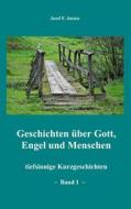 Ebook Geschichten über Gott, Engel und Menschen di Josef F. Justen edito da Books on Demand