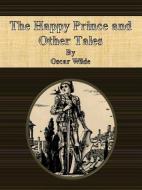 Ebook The Happy Prince and Other Tales di Oscar Wilde edito da Publisher s11838