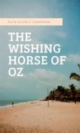 Ebook The Wishing Horse Of Oz di Ruth Plumly Thompson edito da ALI MURTAZA