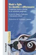 Ebook Madri e figlie tra identità e differenza(e) di AA. VV. edito da Franco Angeli Edizioni