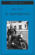 Ebook In movimento di Oliver Sacks edito da Adelphi