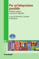 Ebook Per un'integrazione possibile. Periferie urbane e processi migratori di AA. VV. edito da Franco Angeli Edizioni