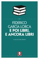 Ebook E poi libri, e ancora libri di Federico García Lorca edito da Lindau