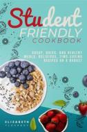 Ebook Student-Friendly Cookbook di Elizabeth Flournoy edito da Youcanprint