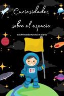 Ebook Curiosidades Sobre el Espacio di Luis Fernando Narvaez Cazares edito da Luis Fernando Narvaez Cazares