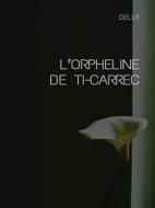 Ebook L’orpheline de Ti-Carrec di Delly edito da Librorium Editions
