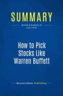 Ebook Summary: How to Pick Stocks Like Warren Buffett di BusinessNews Publishing edito da Business Book Summaries