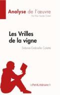 Ebook Les Vrilles de la vigne de Sidonie-Gabrielle Colette (Fiche de lecture) di Elise Vander Goten edito da lePetitLitteraire.fr