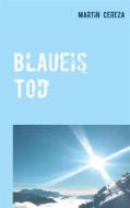Ebook Blaueis Tod di Martin Cereza edito da Books on Demand