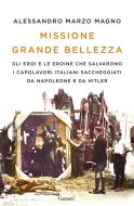 Ebook Missione Grande Bellezza di Alessandro Marzo Magno edito da Garzanti