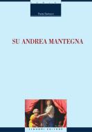 Ebook Su Andrea Mantegna di Paola Santucci edito da Liguori Editore