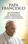 Ebook 365 giorni di serenità di Papa Francesco edito da Newton Compton Editori