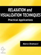 Ebook Relaxation and Visualization Techniques: Practical Applications di Marco Bramucci edito da MARCO BRAMUCCI