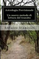 Ebook Astrologia previsionale. Un nuovo metodi di lettura del transito di Antares Stanislas edito da Youcanprint