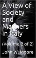 Ebook A View of Society and Manners in Italy di John W. Moore edito da iOnlineShopping.com