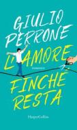 Ebook L'amore finchè resta di Giulio Perrone edito da HarperCollins