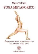 Ebook Yoga metaforico di Valenti Mara edito da Anima Edizioni